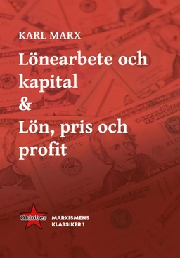 Lönearbete och kapital & Lön, pris och profit; Karl Marx; 2021