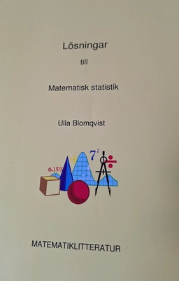 Lösningar till matematisk statistik; Ulla Blomqvist; 2003