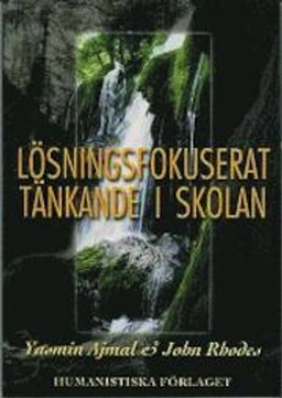 Lösningsfokuserat tänkande i skolan; Yasmin Ajmal, John Rohdes; 1999