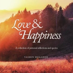 Love & happiness : a collection of personal reflections and quotes; Yasmin Mogahed; 2017
