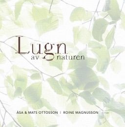 Lugn av naturen; Åsa Ottosson, Mats Ottosson; 2013