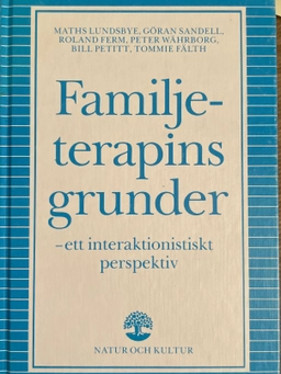 Lundsbye mfl/Familjeterapins grunder rev : Ett interaktionistiskt perspektiv; Maths Lundsbye; 1990