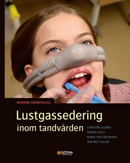Lustgassedering inom tandvården; Christer Ullbro, Göran Koch, Jan-Åke Hallén, Marie Proczkowska; 2022