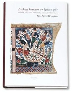 Lyckan kommer, lyckan går : tankar, ord och föreställningar om lyckan; Nils-Arvid Bringéus; 2004