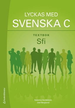 Lyckas med svenska C Textbok - Sfi; Joel Berglund, Katarina Vardeblom; 2021