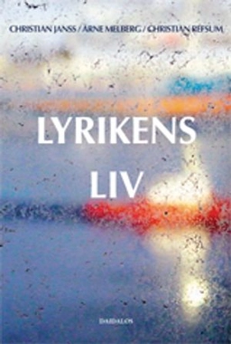 Lyrikens liv : introduktion till att läsa dikt; Christian Refsum, Arne Melberg, Christian Janss; 2004