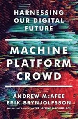 Machine, platform, crowd : harnessing our digital future; Andrew McAfee; 2017