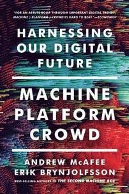 Machine, platform, crowd : harnessing our digital future; Andrew McAfee; 2017