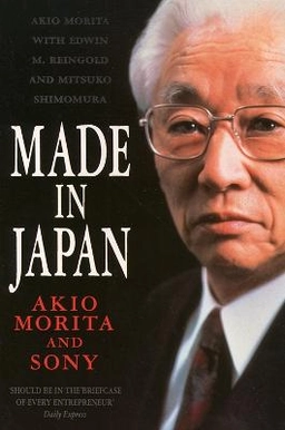 Made in Japan : Akio Morita and Sony; Akio Morita; 1994