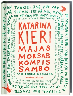 Majas morsas kompis sambo : och andra noveller; Katarina Kieri; 2007