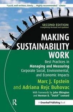 Making Sustainability Work: Best Practices in Managing and Measuring Corporate Social, Environmental and Economic Impacts [Elektronisk resurs]; Marc J Epstein, Adriana Rejc Buhovac; 2014