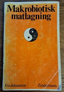 Makrobiotisk matlagning : recept på vägen; Eva (översättare) Johansson; 1981
