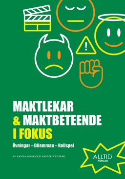 Maktlekar & maktbeteende i fokus : övningar, dilemman, rollspel; Sanna Mohr, Sannie Wedberg; 2024
