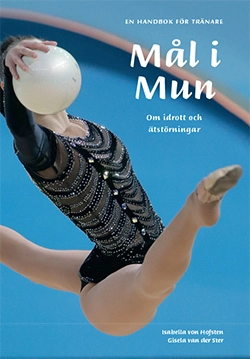Mål i mun : idrott och ätstörningar; Isabella von Hofsten, Gisela van der Ster; 2014