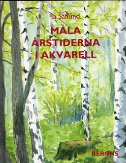 Måla årstiderna i akvarell; Ia Säflund; 2001
