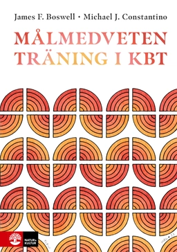 Målmedveten träning i kbt; James F. Boswell, Michael J. Constantino; 2025