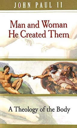 Man and woman He created them : a theology of the body; påve Johannes Paulus II; 2006