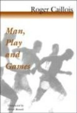 Man, play and games; Roger Caillois; 2001