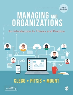 Managing and organizations : an introduction to theory and practice; Stewart Clegg; 2022