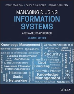 Managing and Using Information Systems; Keri E. Pearlson, Carol S. Saunders, Dennis F. Galletta; 2019
