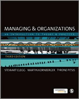 Managing & organizations : an introduction to theory & practice; Stewart R. Clegg; 2011