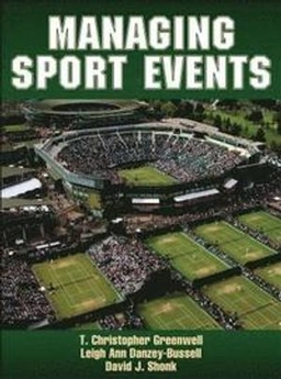 Managing sport events; T. Christopher Greenwell; 2014