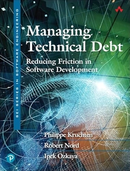 Managing technical debt: reducing friction in software development ; Ipek Ozkaya, Philippe Kruchten, Robert Nord; 2019