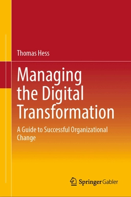 Managing the Digital Transformation; Thomas Hess; 2022