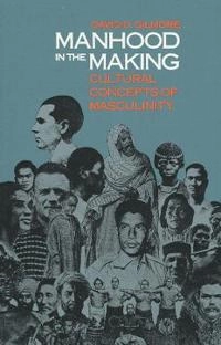 Manhood in the making : cultural concepts of masculinity; David D. Gilmore; 1990