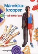 Människokroppen : så funkar den; Åsa Forsberg, Anna Granath; 2004