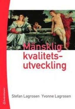 Mänsklig kvalitetsutveckling; Stefan Lagrosen, Yvonne Lagrosen; 2009