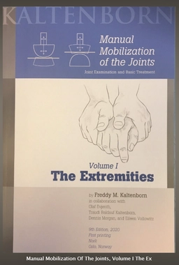 Manual Mobilization of the Joints · The Extremities, Volume I; Freddy M. Kaltenborn, Olaf Evjenth, Kaltenborn Traudi Baldauf, Dennis Morgan, Eileen Vollowitz; 2020