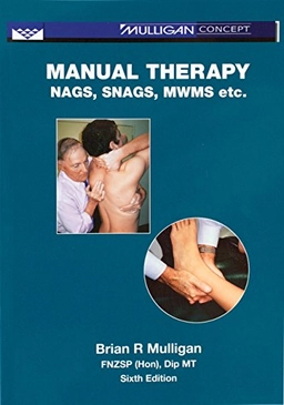 Manual Therapy: NAGS, SNAGS, MWMS EtcMulligan concept; Brian R. Mulligan