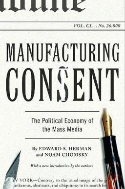 Manufacturing consent : the political economy of the mass media; Edward S Herman; 2002