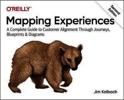 Mapping experiences : a complete guide to customer alignment through journeys, blueprints, and diagrams; James Kalbach; 2021