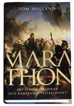 Marathon : det persiska imperiet och kampen om västerlandet; Tom Holland; 2006