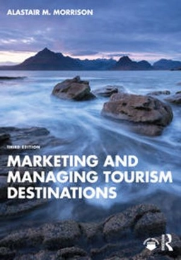Marketing and managing tourism destinations; Alastair M. Morrison; 2024