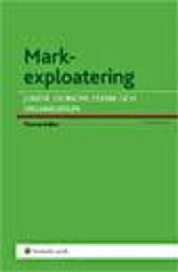Markexploatering : juridik, ekonomi, teknik och organisation; Thomas Kalbro; 2007