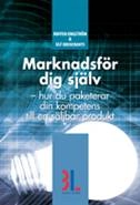 Marknadsför dig själv : hur du paketerar din kompetens till en säljbar produkt; Roffen Engström, Ulf Odencrants; 2014