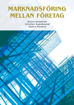 Marknadsföring mellan företag; Daniel Kindström, Christian Kowalkowski, Anders Parment; 2012