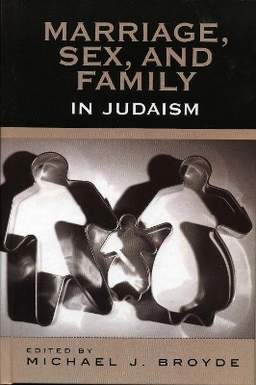 Marriage, sex, and family in Judaism; Michael J. Broyde, Michael. Ausubel; 2005