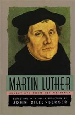 Martin Luther : selections from his writings; Martin Luther; 1988