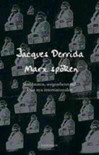 Marx spöken : skuldstaten, sorgearbetet och Den nya internationalen; Jacques Derrida; 2003