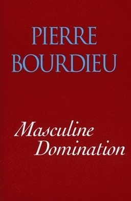 Masculine domination; Pierre Bourdieu; 2001