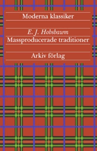 Massproducerade traditioner; Eric J. Hobsbawm; 2002