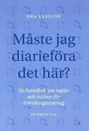 Måste jag diarieföra det här? – En handbok om regler och rutiner för ärenderegistrering; Ewa Larsson; 2001