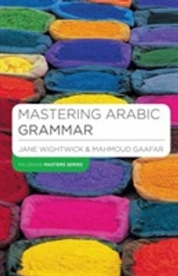 Mastering Arabic grammar; Jane Wightwick; 2005