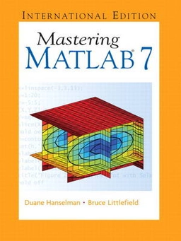 Mastering MATLAB 7; Duane C. Hanselman; 2005