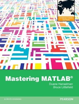 Mastering MATLAB; Duane C. Hanselman; 2012