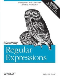 Mastering Regular Expressions; Jeffrey E. F. Friedl; 2006